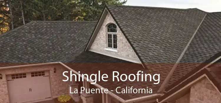 Shingle Roofing La Puente - California